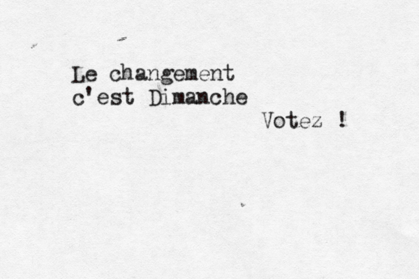 Le changement c'est Dimanche Votez ! 