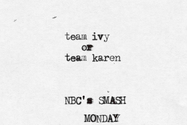 team ivy or team karen NBC's SMASH MONDAY