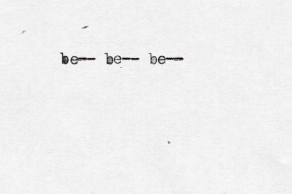 be-- be-- be--