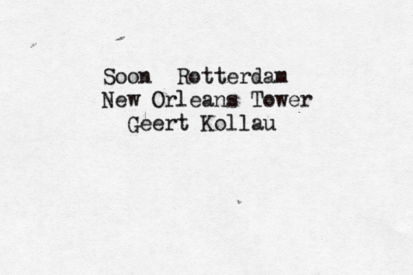 Soon Rotterdam New Orleans Tower Geert Kollau