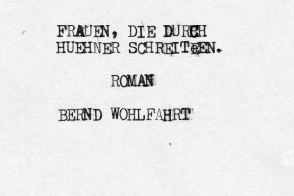 FRAUEN, DIE DURH C CH HUÜ EHNER SCHREITe EEN. ROMAN BERND WOHLFAHRT