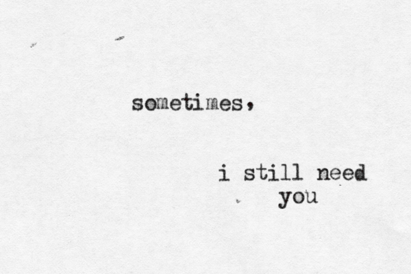 sometimes i still need you , 
