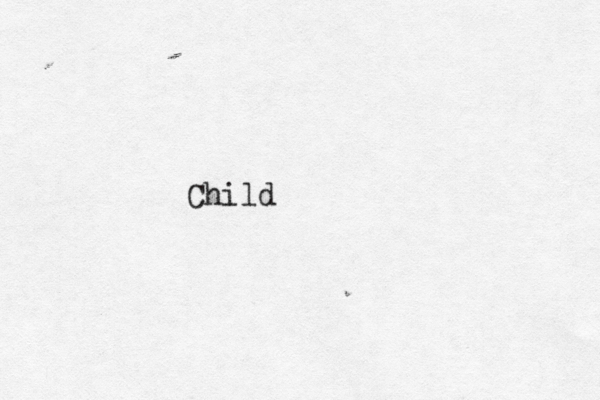 C h i l d