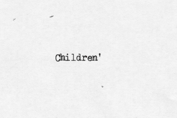 C h i l d r e n '