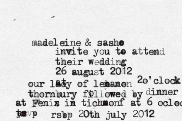 madeleine & sasho invite you to attend their wedding 26 august 2012 at our lady of len banon thornbury fillowed by o 2o'clock dinner at Fenis x in tichmonf at 6 oclock t rsvp r rsbp 20th july 2012 