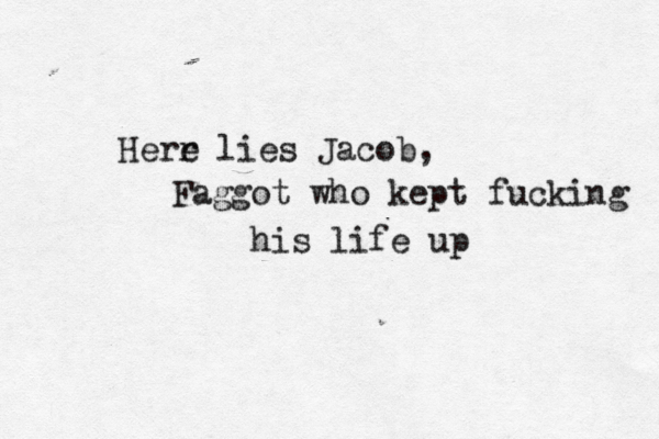 Herr e lies Jacob, Faggot who kept fucking his life up 