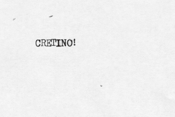 CRETINO!