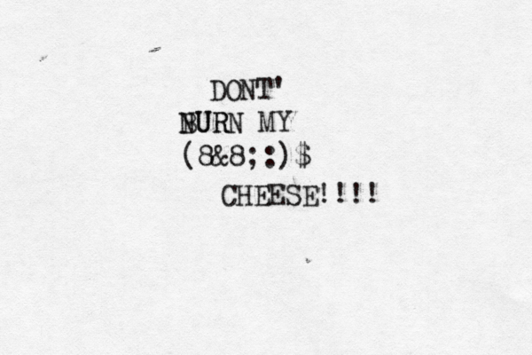 DONT' NUR BURN MY (8&8;:)$ CHEESE!!!! 