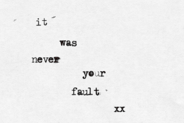 it was never your fault xx