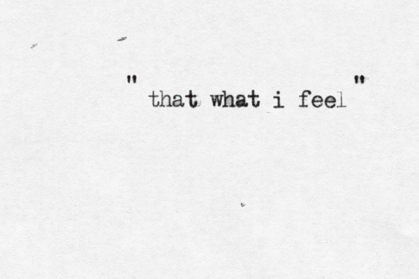 that what i feel " " 
