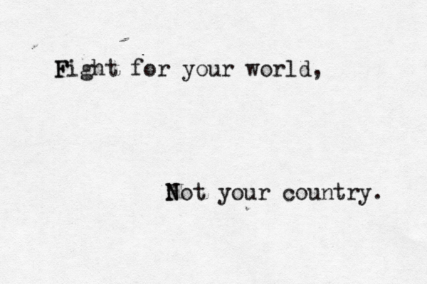F Fight for your world, N Not your country. 