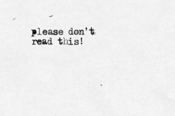 please don't read this!
