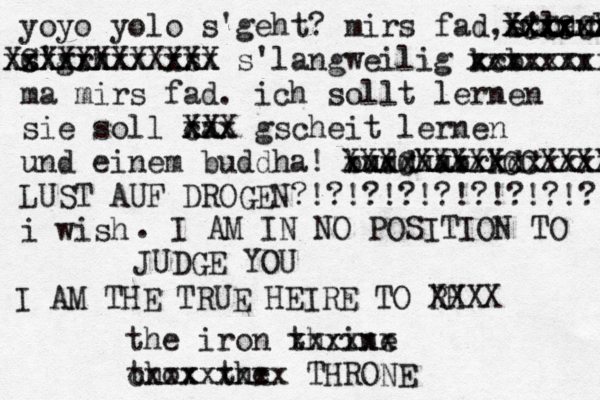 yoyo yolo s'geht? mirs fad,s'lauft xxxxxxx xxxxxx Xxxxxxx XCCCCXX s'grh xxxxxxxx Xxx CXXXXXXX s xxxx XXX s'langweilig kcb xxxxxxxx xxxxxxx ma mirs fad . ich sollt lernen sie soll xa cxx XXX gscheit lernen und einem buddha! buddhabrkd xxxxxxxxxxxxxxx XXXCXXXXXCCXXXXXX LUST AUF DROGEN?!?!?!?!?!?!?!?!?! i wish . I AM IN NO POSITION TO JUDGE YOU I AM THE TRUE HEIRE TO RH XXXX the iron thrine xxxxxx tho cxxx the xxxxxx THRONE 