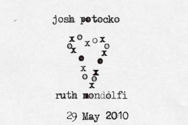 x o o x x o o x x o x o x o x o josh potocko ruth mondolfi 29 May 2010 