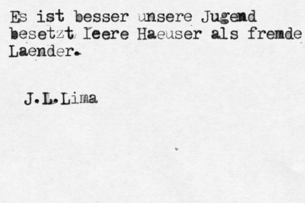 Es ist besser unsere Jugend besetzt leere Haeuser als fremde Laender. J.L.Lima