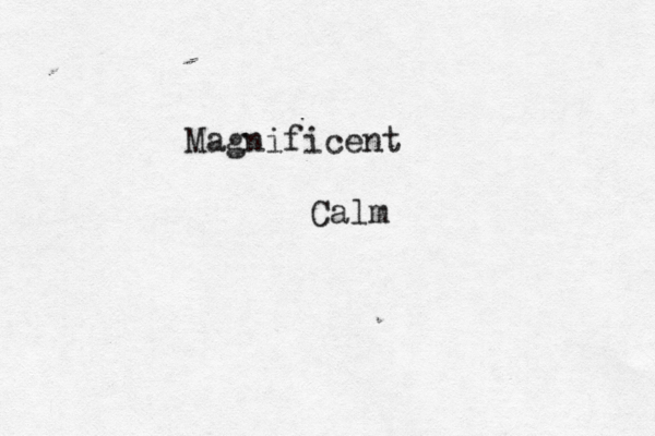 Magnificent Calm