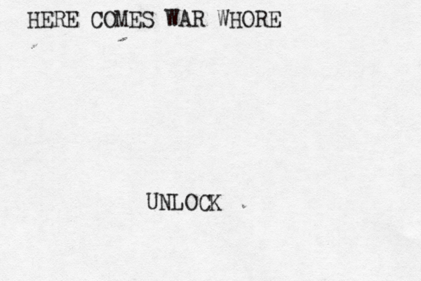 HERE COMES WAR WHORE UNLOCK