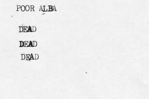 POOR ALBA DEAD DEAD DEAD