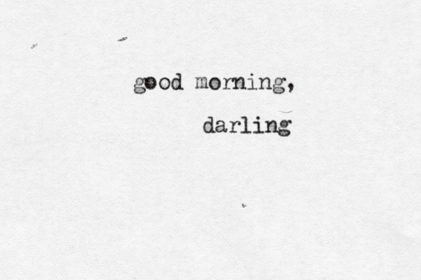good morning, darling