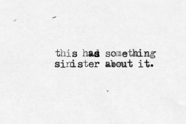 this had s s something sinister about it .