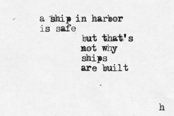 a ship in harbor is safe but that's not why ships are built h 