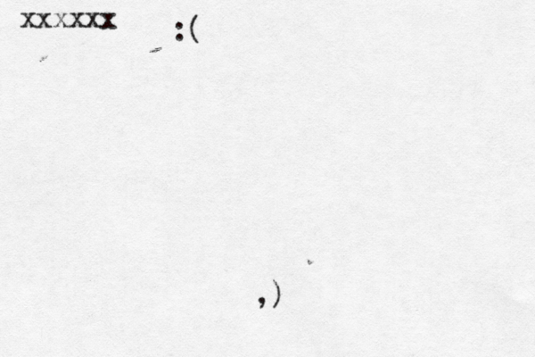 xxxxxx :( ,) 