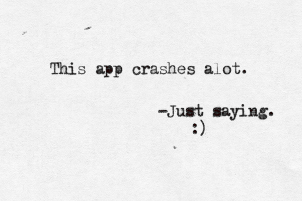 je jnsjsksl bd skxndjxcldlxkslszkz skxnxnzksks This app crashes alot. -Just saying . :) 