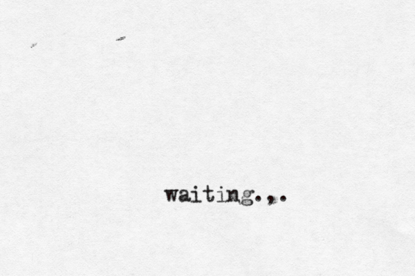 waiting.,.