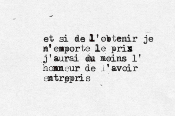 et si de l'obtenir je n'emporte le pris x x j'aurai du moins l' honneur de l'avoir entrp epris