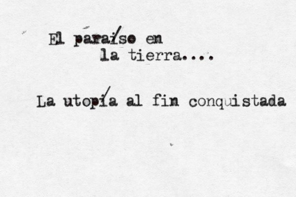 El paraiso en la tierra.... La utopia al fin conquistada / / 