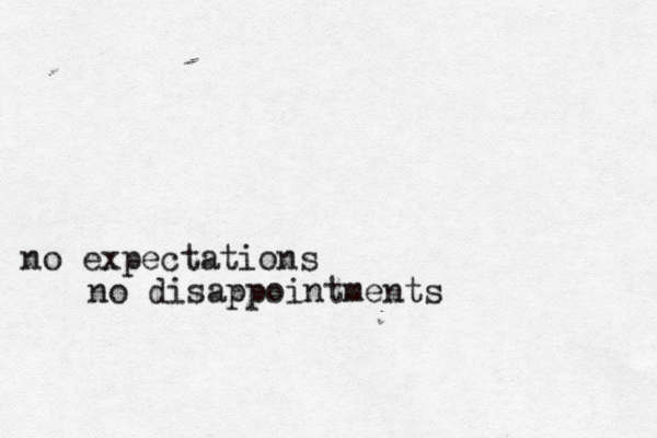 no expectations no disappointments