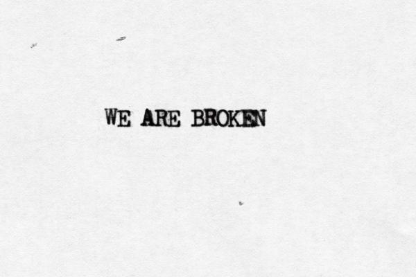 WE ARE BROKEN WE ARE BROKEN 