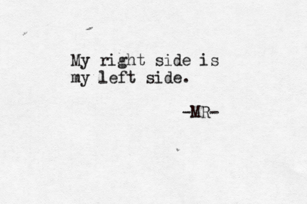 My right side is my left side. -MR- 