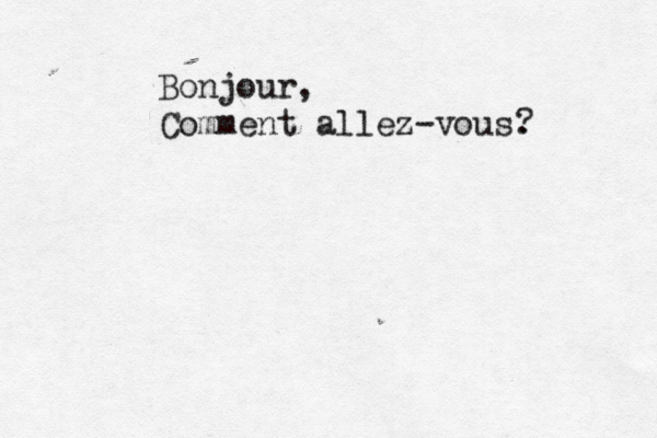 B Bonjour, Comment allez-vous. ? 