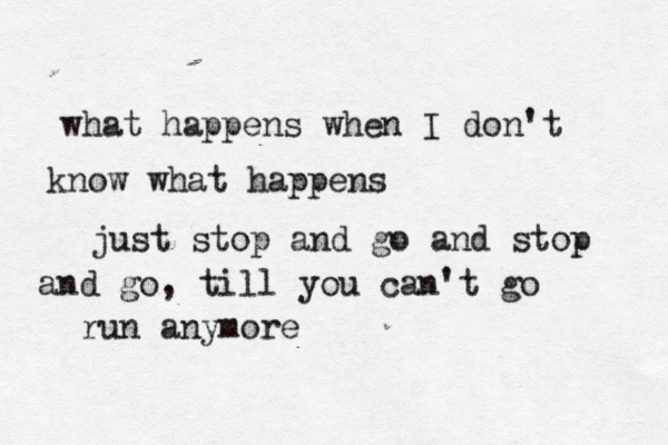 what happens when I don't know what happens just stop and go and stop and go, till you can't go run anymore 