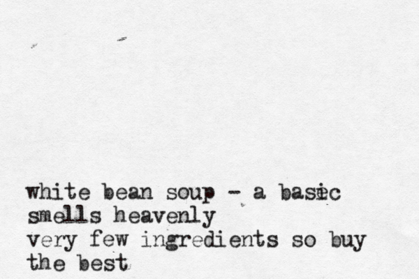 white bean soup - a base ic smells heavenly very few ingredients so buy the best 