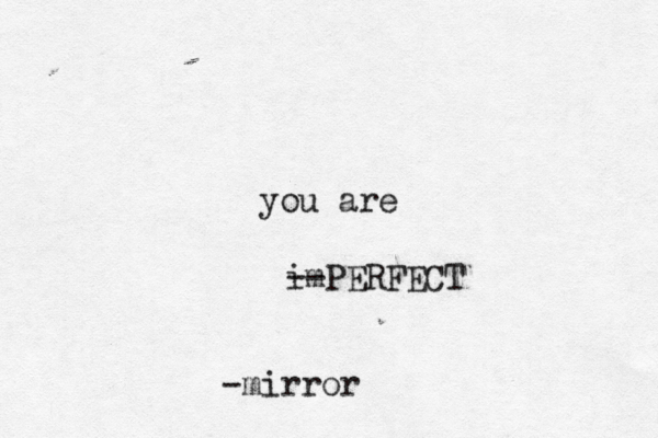 im --PERFECT you are -mirror