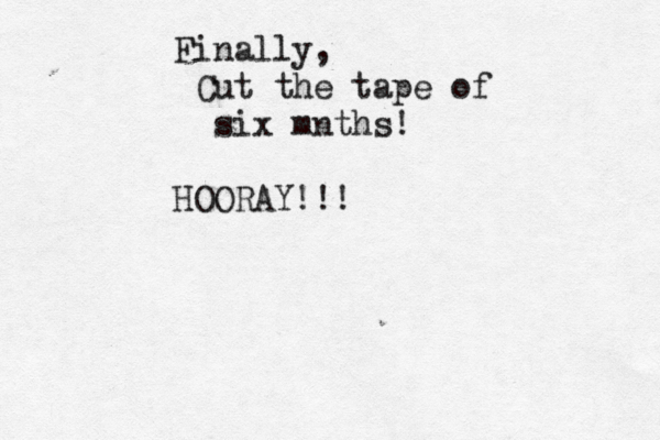 rrrrrrr rrrrrrrrr Finally, Cut the tape of six mnths! HOORAY!!!
