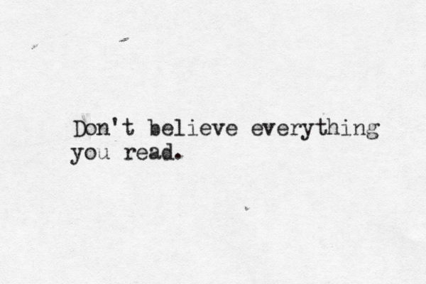 Don't believe everything you read. 
