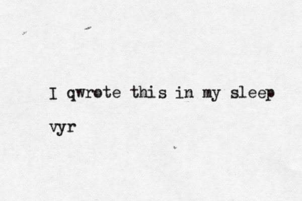 I qwrote this in my sleep vyr 