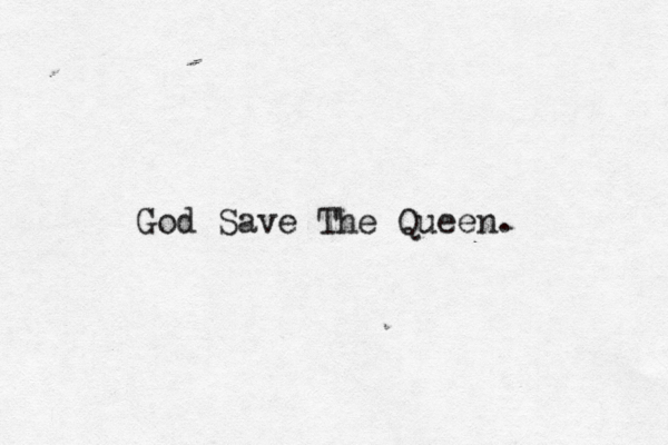 God Save The Queen. 