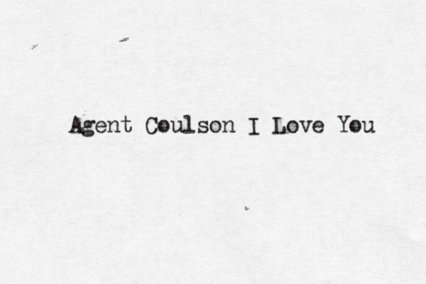 Agent Coulson I Love You 