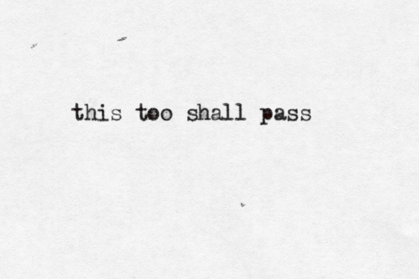 this too shall pass 
