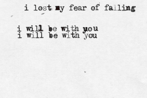 i lost my fear of falling i will be with uo y u i will be with you