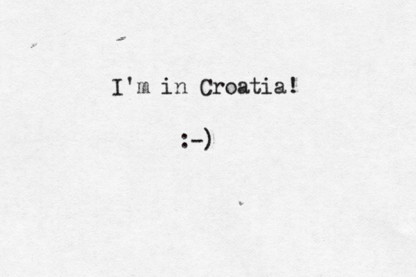 I'm in Croatia! :-)