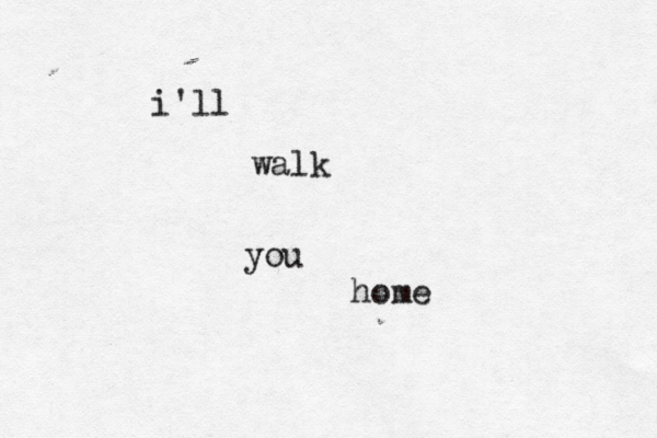 in the depths of winter i finally learned that within me lies an invincible summer i'll walk you home