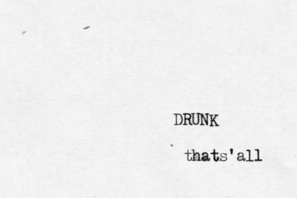 DRUNK thats'all 