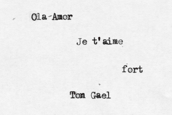 Ola Amor Je t'aime f ort Ton Gaël e