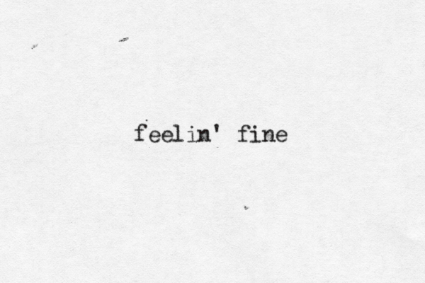 feelin' fine