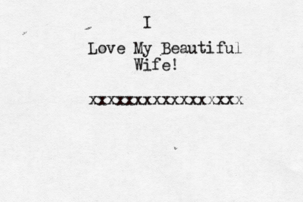 I Love My Beautiful Wife! xxxxxxxxxxxxxxxxx 